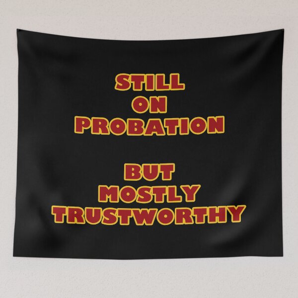 Item preview, Still on Probation but Mostly Trustworthy designed and sold by janraydesigns.