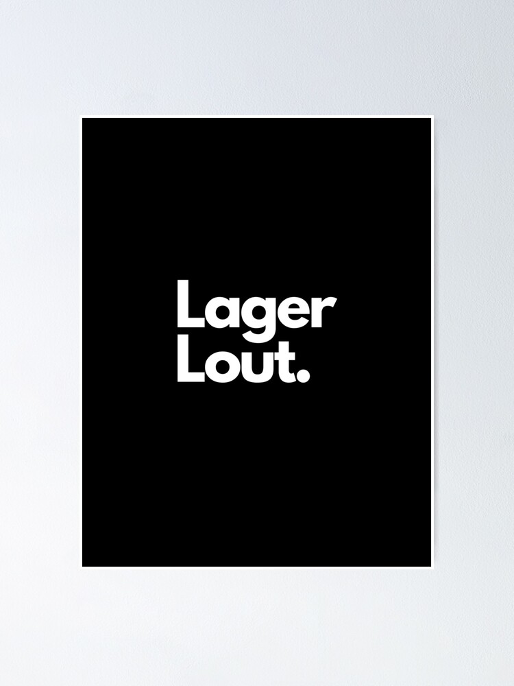 lager-lout-poster-by-thedadbarn-redbubble