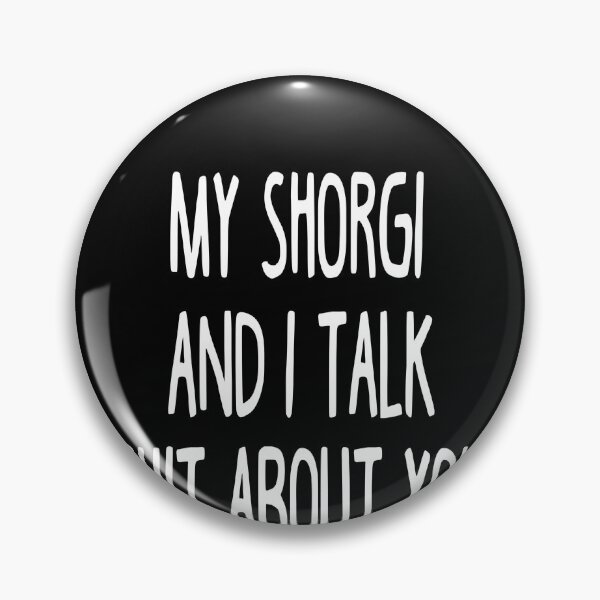 Artikelvorschau, My Shorgi And I Talk Shit About You entworfen und verkauft von clickmostro.