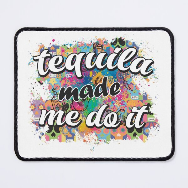 Item preview, Tequila Made Me Do It designed and sold by MARRTDESIGN.