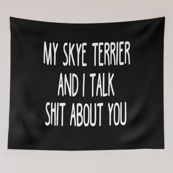 Item preview, My Skye Terrier And I Talk Shit About You designed and sold by clickmostro.