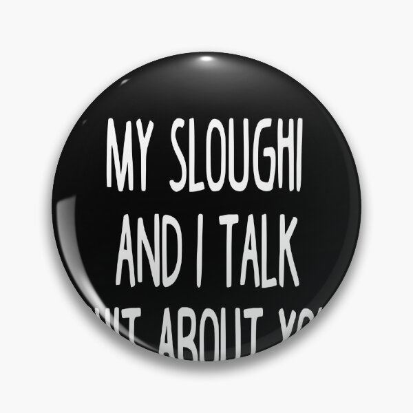 Item preview, My Sloughi And I Talk Shit About You designed and sold by clickmostro.