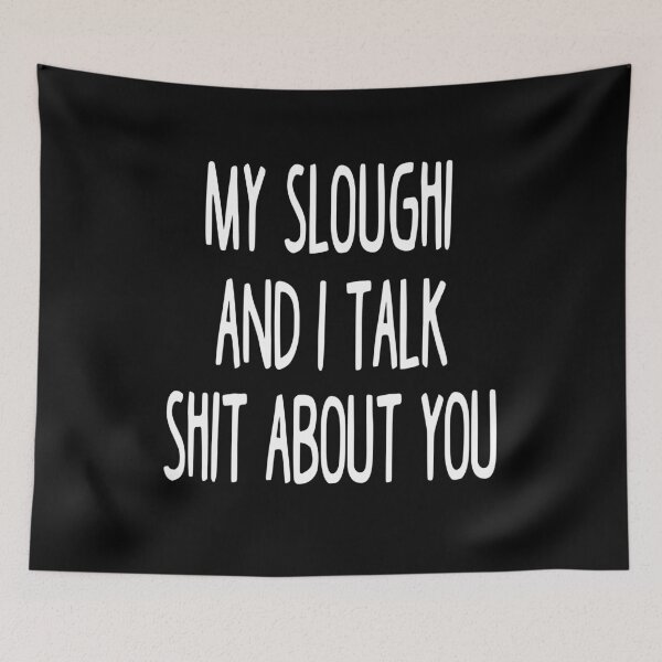 Item preview, My Sloughi And I Talk Shit About You designed and sold by clickmostro.