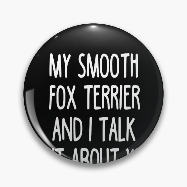 Item preview, My Smooth Fox Terrier And I Talk Shit About You designed and sold by clickmostro.