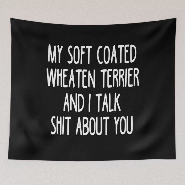 Item preview, My Soft Coated Wheaten Terrier And I Talk Shit About You designed and sold by clickmostro.