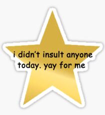 Ich habe heute niemanden beleidigt Sticker
