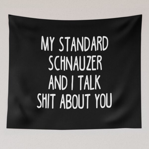 Item preview, My Standard Schnauzer And I Talk Shit About You designed and sold by clickmostro.