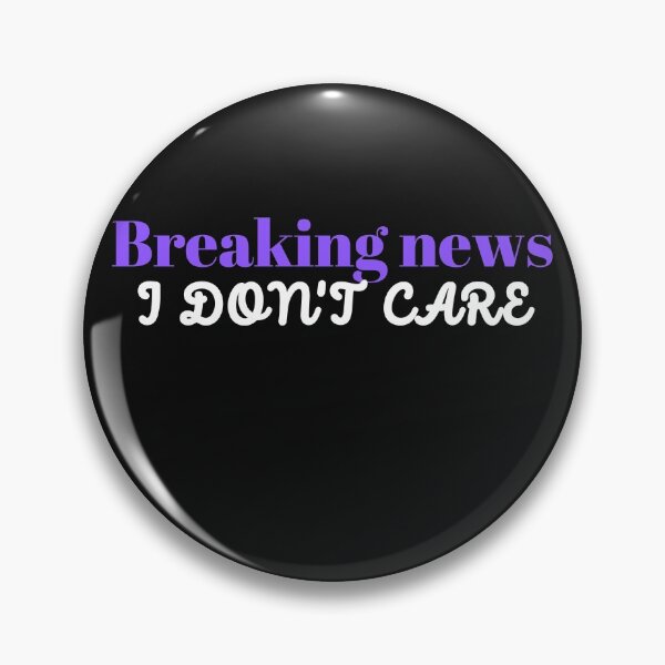 Item preview, Breaking news i dont care - funny news designed and sold by 4SeasonsDesigns.