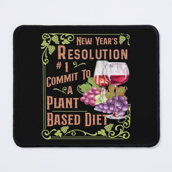 Item preview, New Year's Resolution # 1 Commit to a Plant Based Diet, Wine Drinkers Rejoice  designed and sold by FlutteringWings.