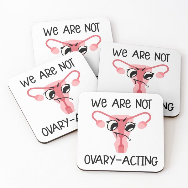 Item preview, We Are Not Ovary-Acting designed and sold by Martini-Four.