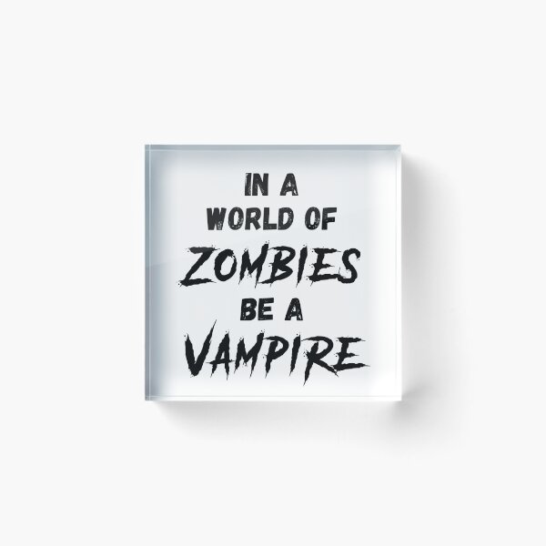 Item preview, In a World of Zombies Be a Vampire designed and sold by Solomon Petchers.