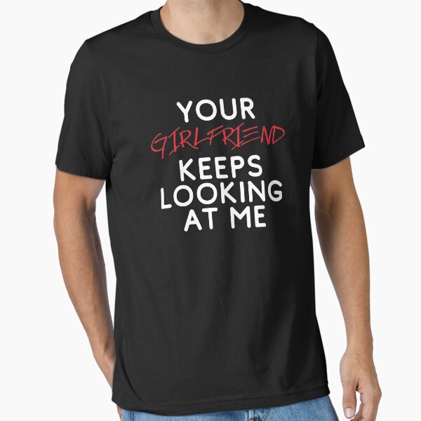 Item preview, Your girlfriend keeps looking at me - A cheeky quote design to tease people around you! Available in T shirts, stickers, stationary and more! designed and sold by crazycollective.