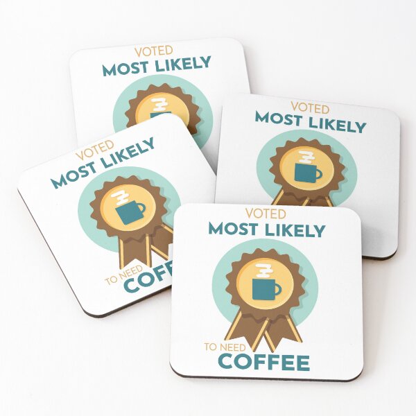 Item preview, Most Likely to Need Coffee designed and sold by Susan Says.