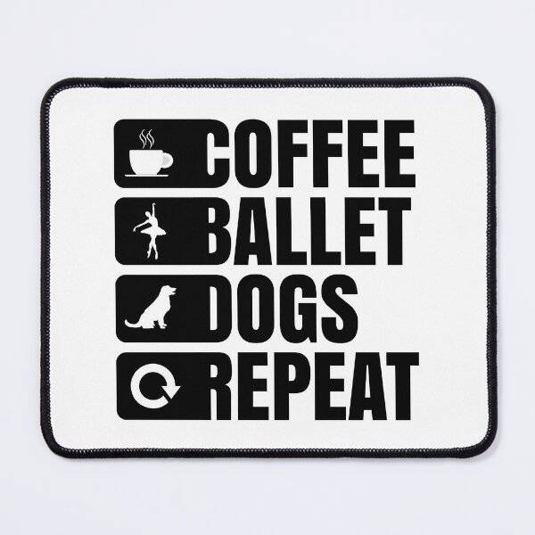 Item preview, Coffee Ballet Dogs Repeat - Cute Girly Ballet Dancer Design Gift Idea For Ballerina designed and sold by Prince - Bestseller ★★★★★.