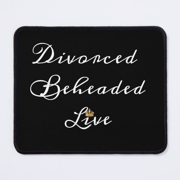 Item preview, Divorced Beheaded Live designed and sold by Fanartistic.