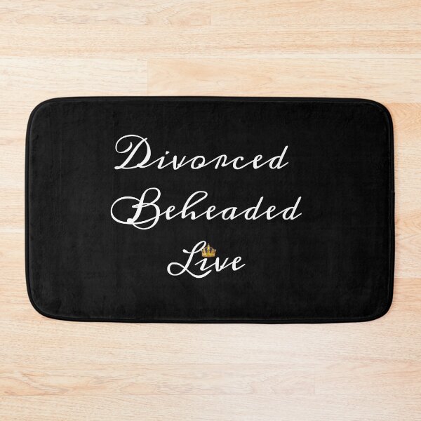 Item preview, Divorced Beheaded Live designed and sold by Fanartistic.