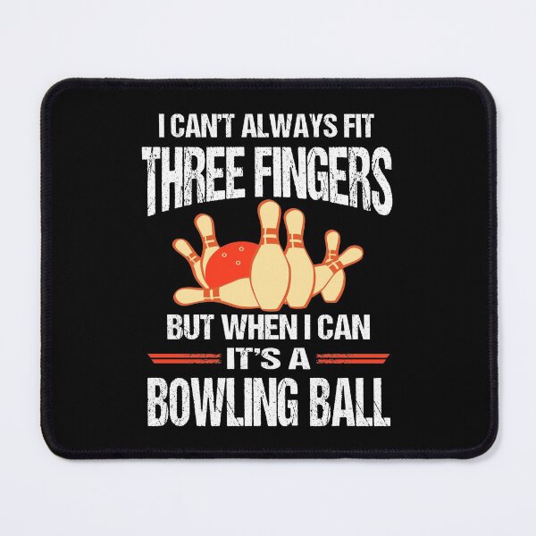 Item preview, I Can't Always Fit Three Fingers Funny Saying Bowling designed and sold by Jmack40.