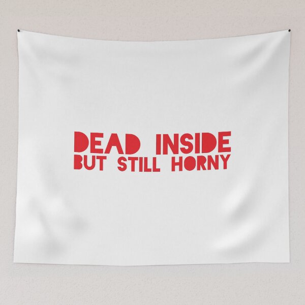 Item preview, Dead Inside But Still Horny designed and sold by Shop signer.