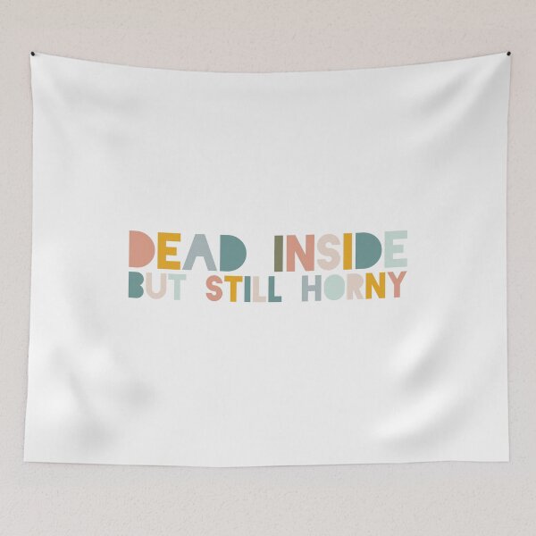 Item preview, Dead Inside But Still Horny designed and sold by Shop signer.