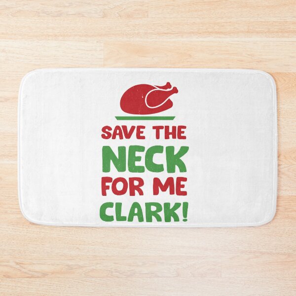 Item preview, Save the Neck for me Clark - Christmas Vacation designed and sold by Primotees.