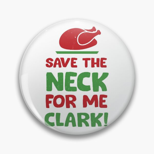 Item preview, Save the Neck for me Clark - Christmas Vacation designed and sold by Primotees.
