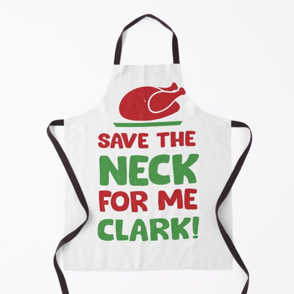 Item preview, Save the Neck for me Clark - Christmas Vacation designed and sold by Primotees.