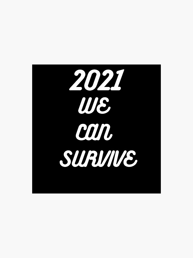 "We Can Survive 2021" Sticker for Sale by TAJANI21  Redbubble