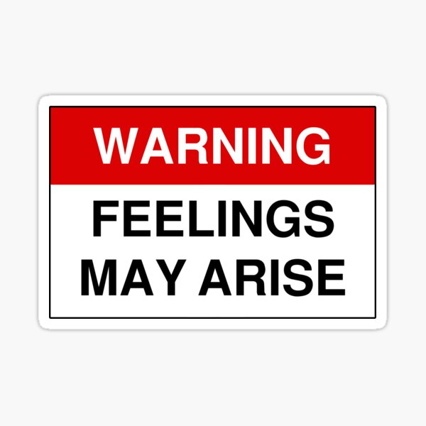 warning-feelings-may-arise-sticker-for-sale-by-newsobhy-redbubble