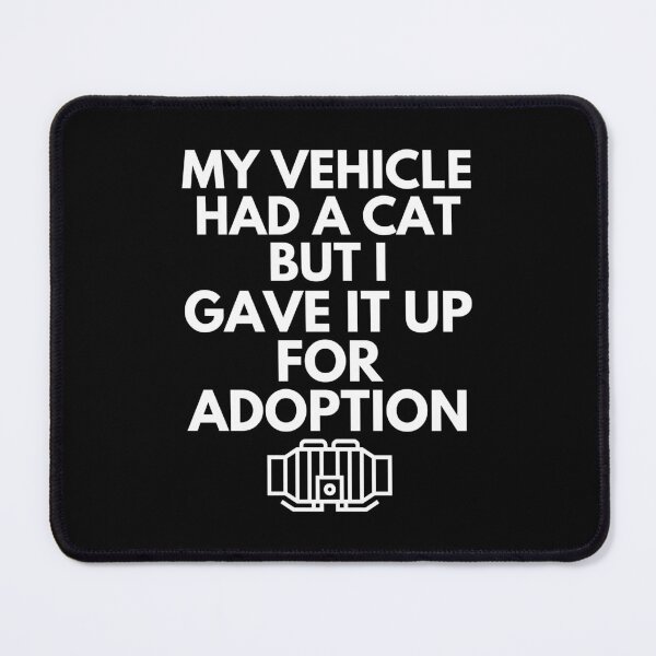 Item preview, My Vehicle Had A Cat But I Gave It Up For Adoption Catalytic Converter Delelete designed and sold by EllConApparel.