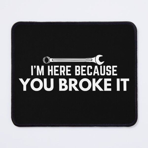 Item preview, I’m Here Because You Broke It Car Mechanic Humor designed and sold by EllConApparel.