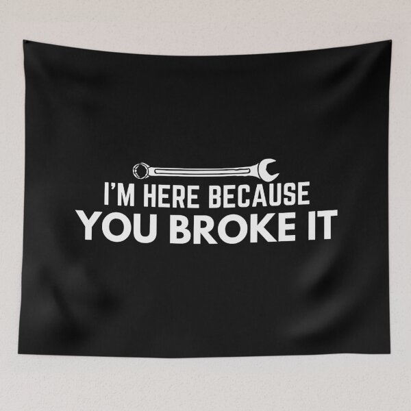 Item preview, I’m Here Because You Broke It Car Mechanic Humor designed and sold by EllConApparel.