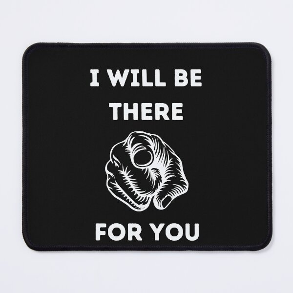 Item preview, i will be there for you - funny promise - love designed and sold by 4SeasonsDesigns.