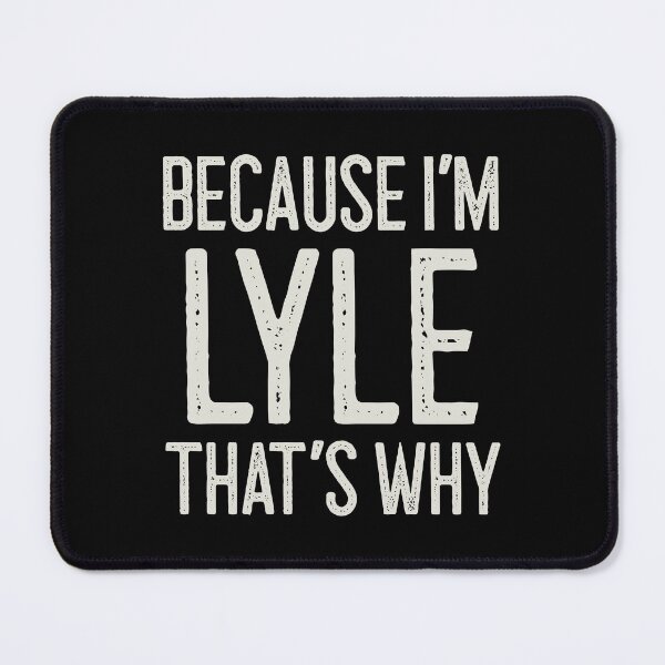 Item preview, Because I’m Lyle That’s Why Funny Personalized Name designed and sold by MariosNydras.