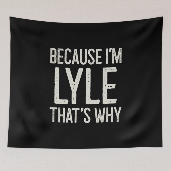 Item preview, Because I’m Lyle That’s Why Funny Personalized Name designed and sold by MariosNydras.