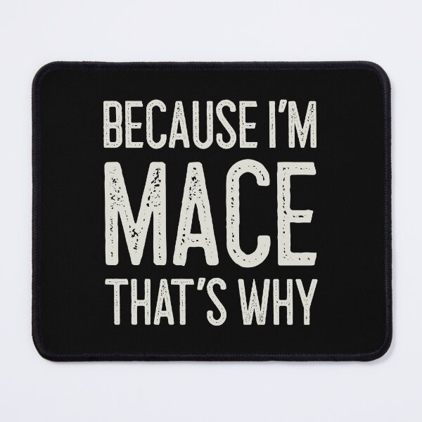 Item preview, Because I’m Mace That’s Why Funny Personalized Name designed and sold by MariosNydras.