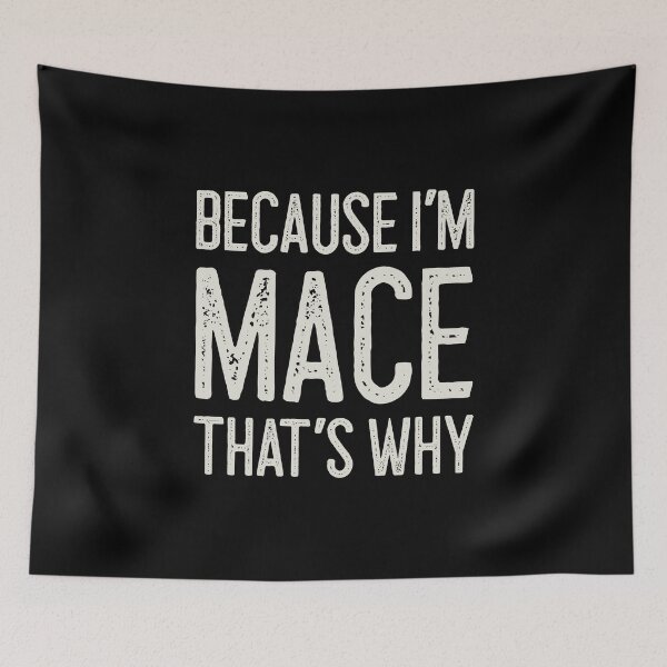 Item preview, Because I’m Mace That’s Why Funny Personalized Name designed and sold by MariosNydras.