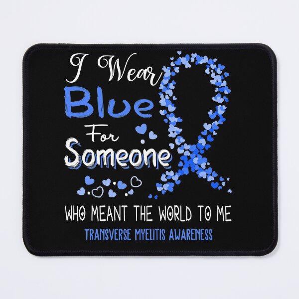 Item preview, I Wear Blue For Transverse Myelitis Awareness designed and sold by Tadmab.
