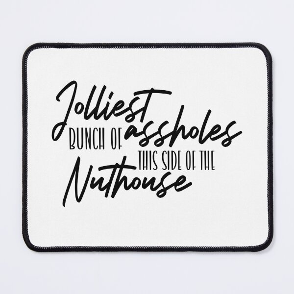 Item preview, Jolliest Bunch of Assholes This Side of the Nuthouse designed and sold by miraipa.