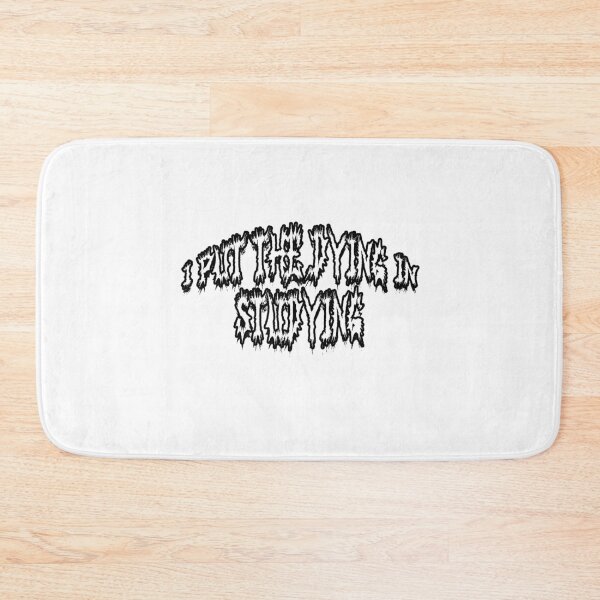 Item preview, i put the dying in studying designed and sold by punke designs.
