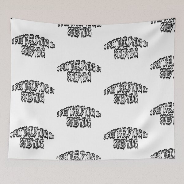 Item preview, i put the dying in studying designed and sold by punke designs.