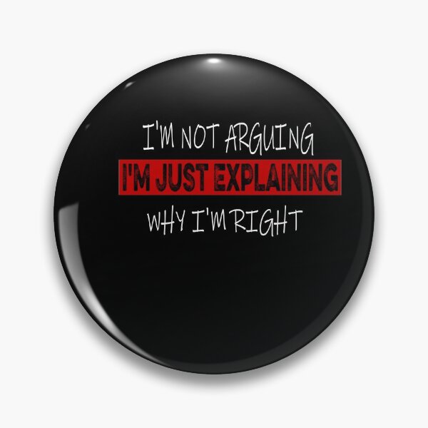 Item preview, I'm Not Arguing I'm Just Explaining Why I'm Right designed and sold by ilias13.