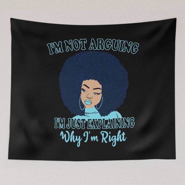Item preview,  I'm Not Arguing I'm Just Explaining Why I'm Right Funny Woman Funny Shirt, Always Right Shirt, Funny Sarcastic, Quote designed and sold by ilias13.