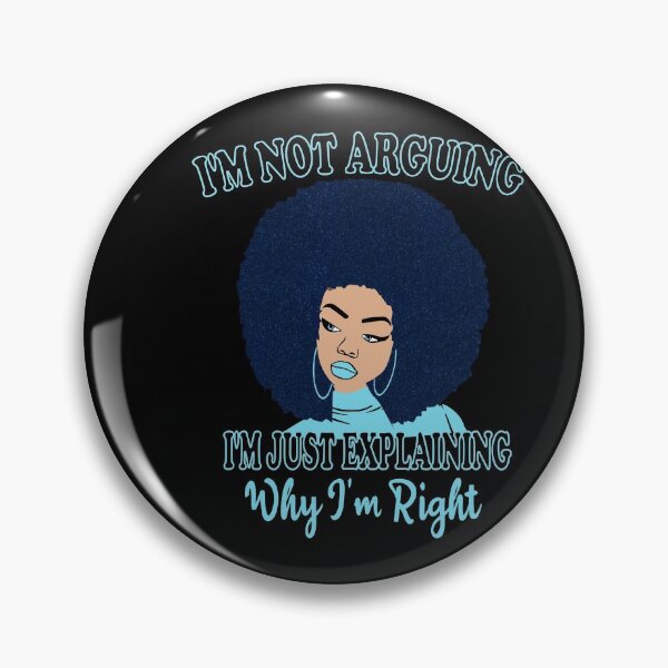 Item preview,  I'm Not Arguing I'm Just Explaining Why I'm Right Funny Woman Funny Shirt, Always Right Shirt, Funny Sarcastic, Quote designed and sold by ilias13.