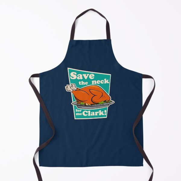 Item preview, Save the Neck for Me, Clark - Christmas Vacation Thanksgiving designed and sold by ShadeSpotMatt.