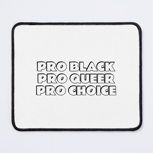 Item preview, PRO BLACK PRO QUEER PRO CHOICE designed and sold by Inspirationmotivation.