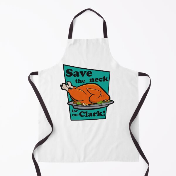 Item preview, Save the Neck for Me, Clark - Christmas Vacation Thanksgiving designed and sold by ShadeSpotMatt.