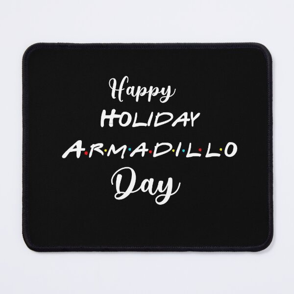 Item preview, Happy Holiday Armadillo Day (white text) designed and sold by 1994FRIENDS2004.