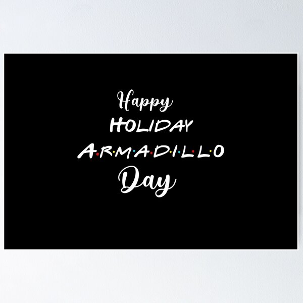 Item preview, Happy Holiday Armadillo Day (white text) designed and sold by 1994FRIENDS2004.