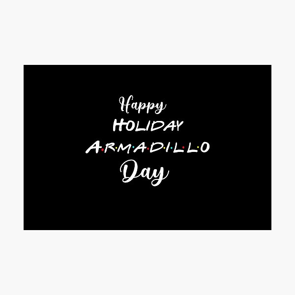 Item preview, Happy Holiday Armadillo Day (white text) designed and sold by 1994FRIENDS2004.