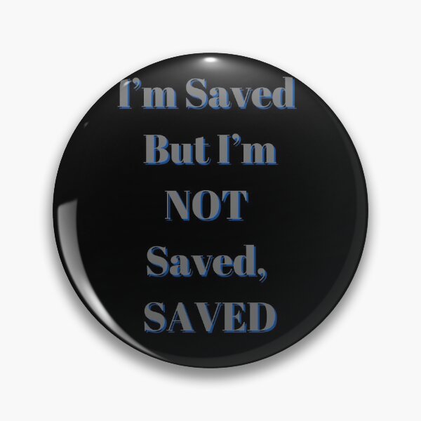 Item preview, I'm Saved But I'm Not Saved, Saved designed and sold by Fabuluss4Life.